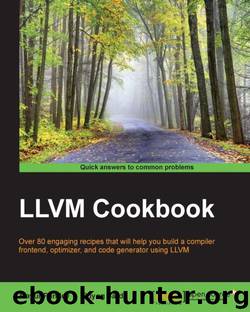LLVM Cookbook by Mayur Pandey & Suyog Sarda