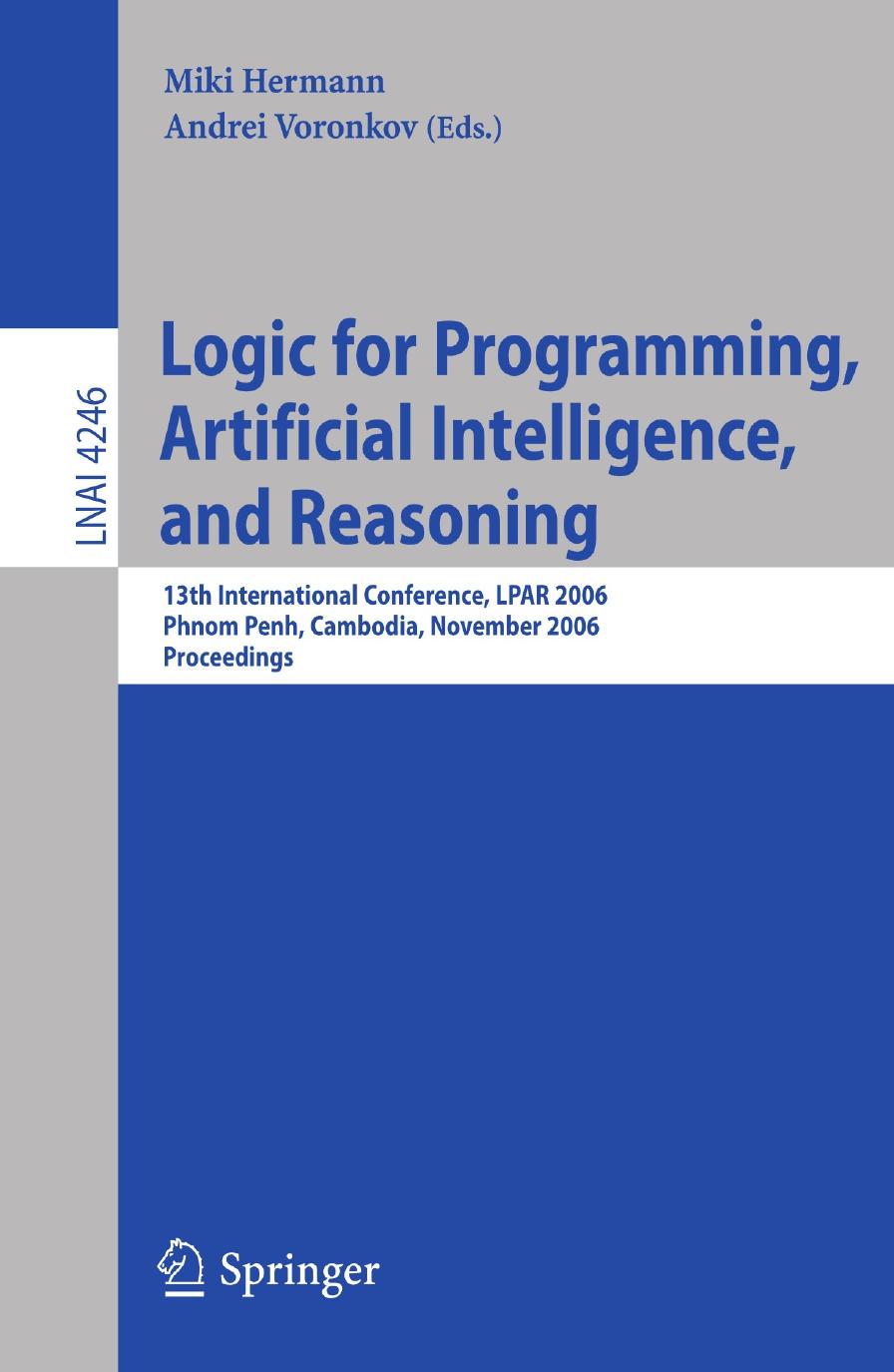 LNAI 4246 - Logic for Programming, Artificial Intelligence, and Reasoning by Miki Hermann and Andrei Voronkov