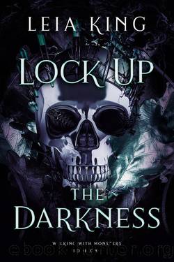 LOCK UP THE DARKNESS: A Dark College Reverse Harem Romance (WALKING WITH MONSTERS Book 1) by Leia King
