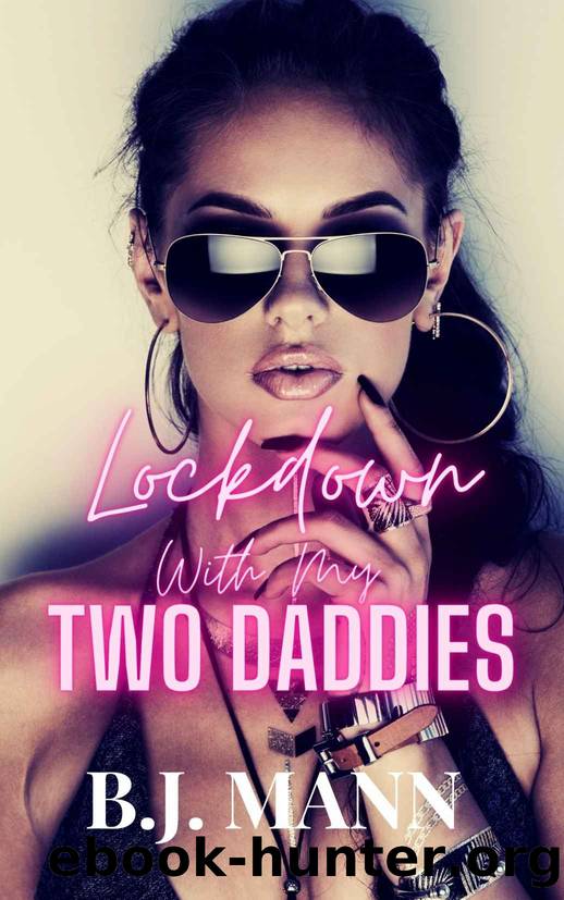 LOCKDOWN WITH MY TWO DADDIES by Mann B. J