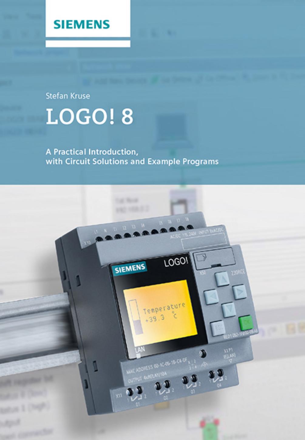 LOGO! 8: A Practical Introduction, with Circuit Solutions and Example Programs by Stefan Kruse