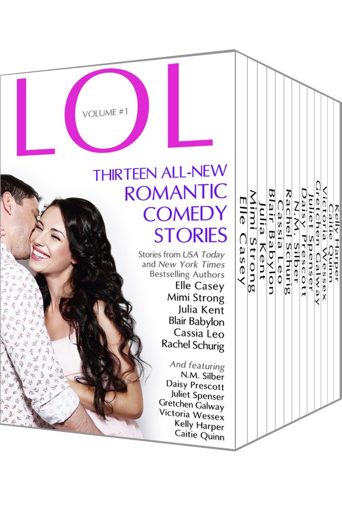 LOL Romantic Comedy Anthology - Volume 1 - Thirteen All-New Romance Stories by Bestselling Authors by Elle Casey & Julia Kent & Blair Babylon & Rachel Schurig & N.M. Silber & Daisy Prescott & Juliet Spenser & Gretchen Galway & Victoria Wessex & Caitie Quinn & Cassia Leo & Mimi Strong & Kelly Harper