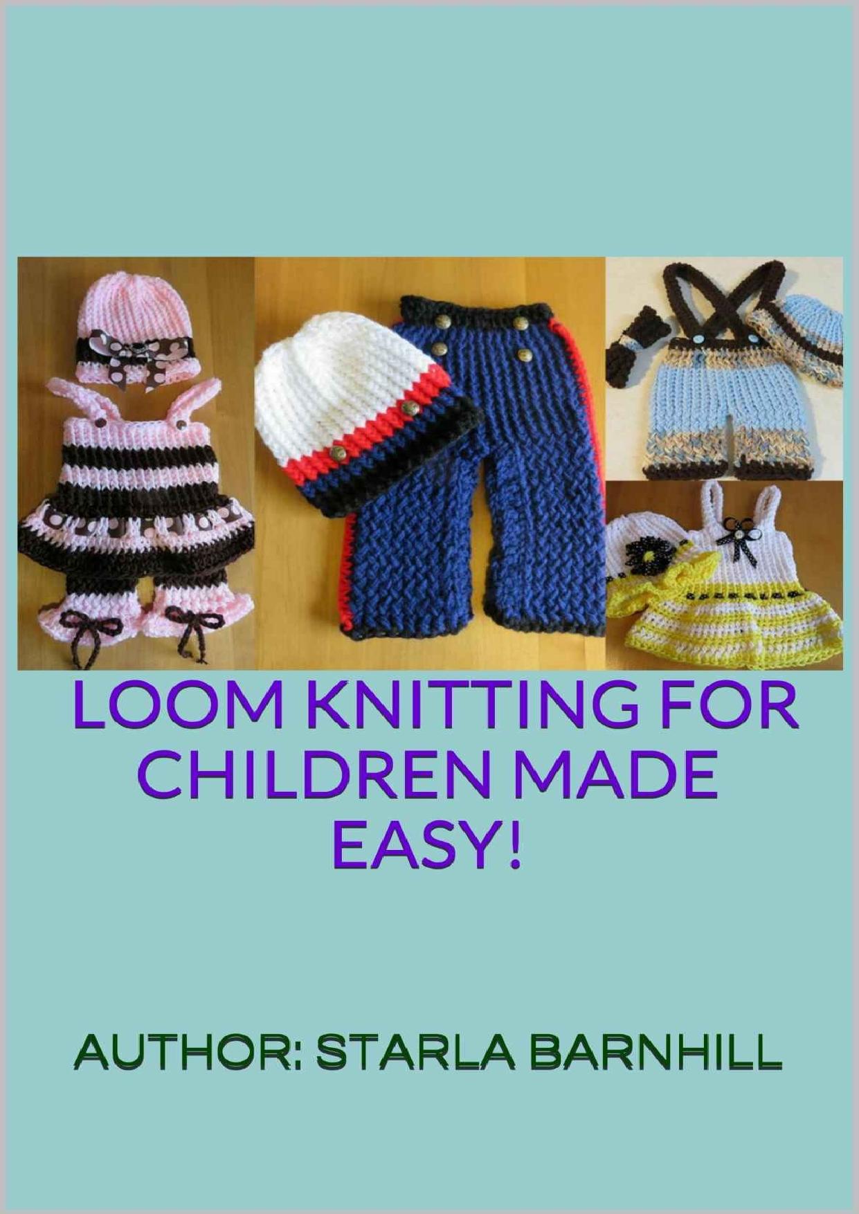 LOOM KNITTING FOR CHILDREN MADE EASY!: LOOM KNITTING FOR CHILDREN MADE EASY! by AUTHOR: STARLA BARNHILL