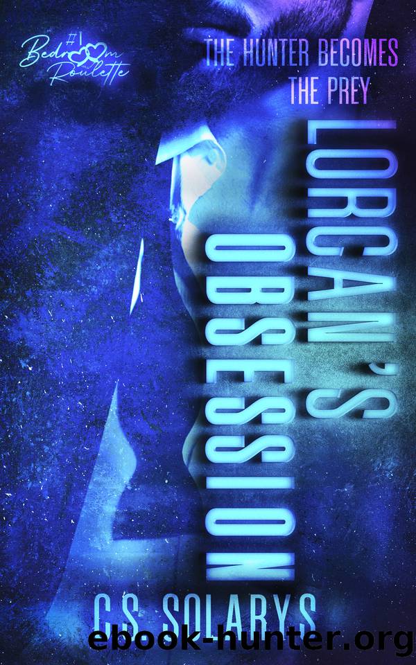 LORCAN'S OBSESSION: A Dark Billionaire Romance by C.S. SOLARYS