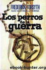 LOS PERROS DE LA GUERRA by Frederick Forsyth