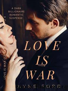 LOVE IS WAR SERIES BOX SET Books 1 to 4: A Dark Billionaire Romantic Suspense by Shayne Ford