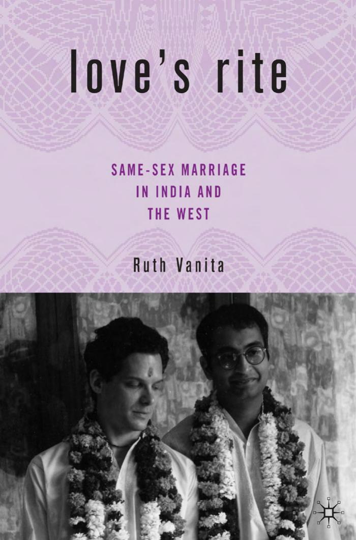 LOVEâS RITE: SAME-SEX MARRIAGE IN INDIA AND THE WEST by RUTH VANITA