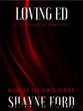 LOVING ED: A Billionaire Romance (NIGHT OF THE KINGS SERIES Book 11) by Shayne Ford
