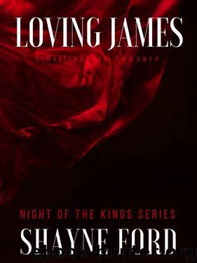 LOVING JAMES: A Billionaire Romance (NIGHT OF THE KINGS SERIES Book 12) by Shayne Ford