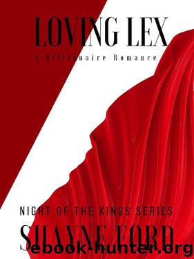 LOVING LEX: A Billionaire Romance (NIGHT OF THE KINGS SERIES Book 6) by Shayne Ford