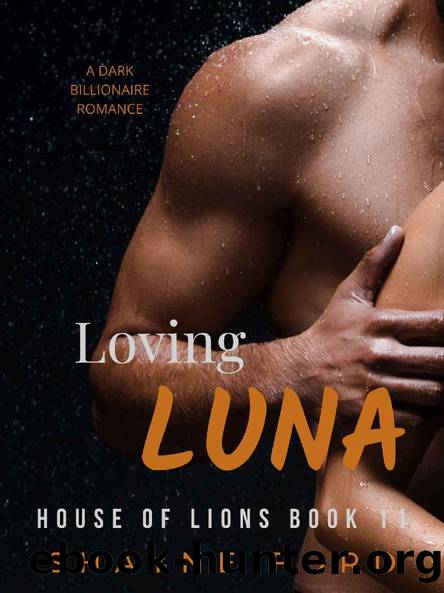 LOVING LUNA: A Dark Billionaire Romance (HOUSE OF LIONS Book 11) by Shayne Ford