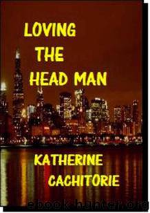 LOVING THE HEAD MAN by Cachitorie Katherine