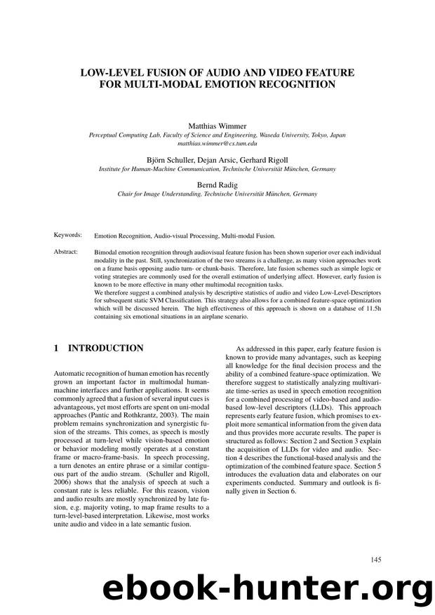 LOW-LEVEL FUSION OF AUDIO AND VIDEO FEATURE FOR MULTI-MODAL EMOTION RECOGNITION by Matthias Wimmer Björn Schuller Dejan Arsic Gerhard Rigoll & Bernd Radig