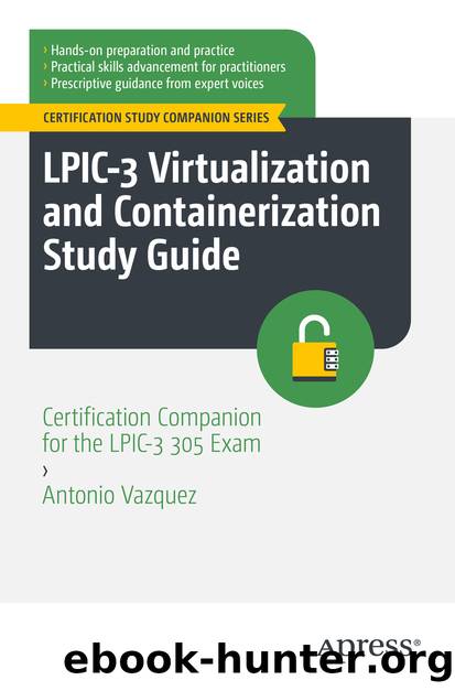 LPIC-3 Virtualization and Containerization Study Guide by Antonio Vazquez
