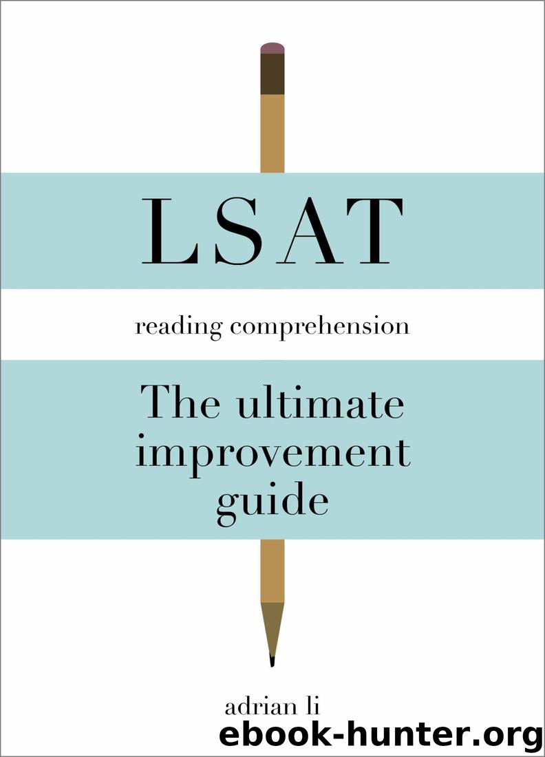 LSAT Reading Comprehension - The Ultimate Improvement Guide by Adrian Li