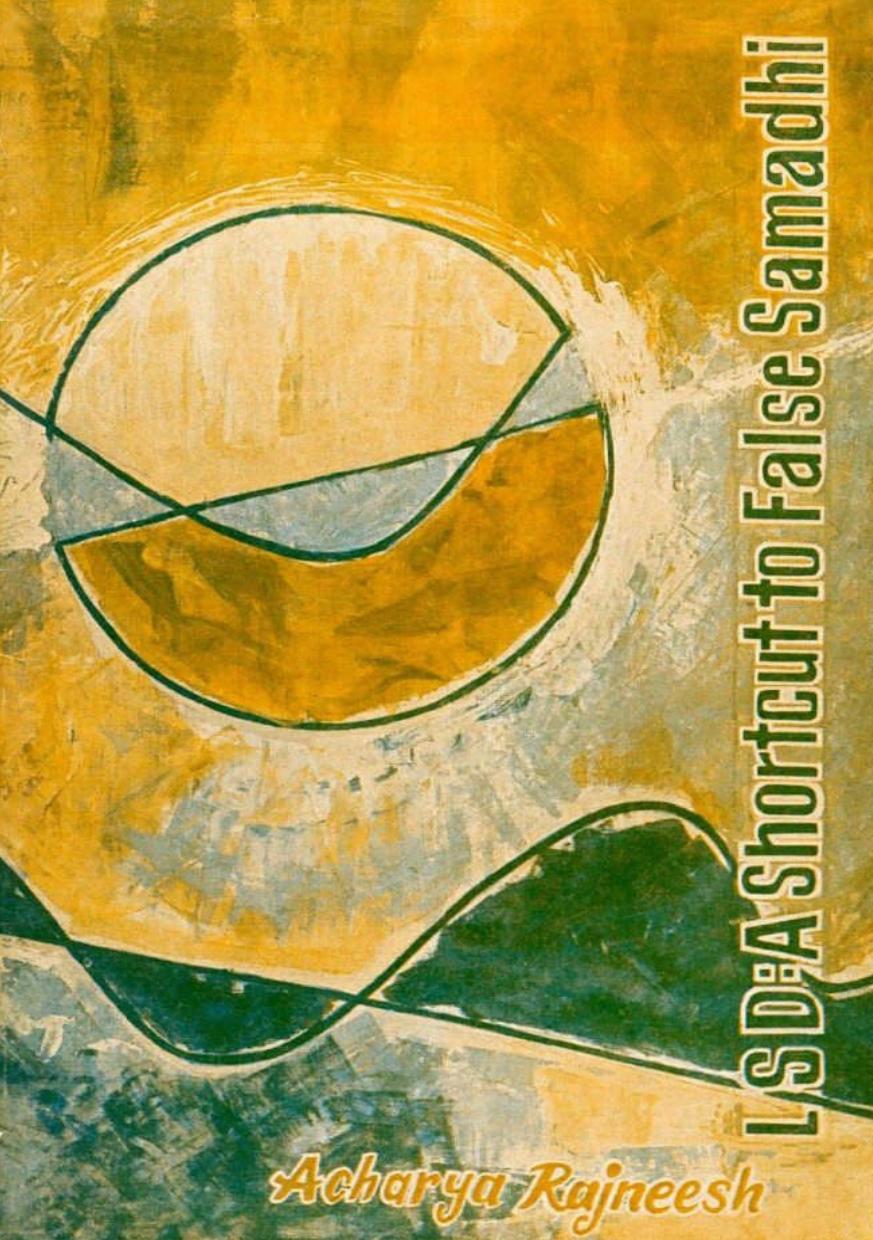 LSD: A Shortcut to False Samadhi by Dolley Diddee Osho Yoga Laxmi