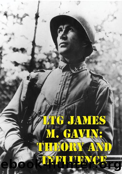 LTG James M. Gavin: Theory And Influence by Major Edward P. Gavin