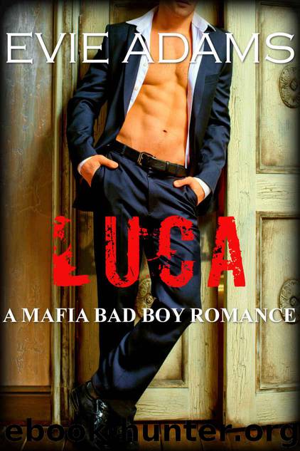LUCA: A Mafia Bad Boy Romance (Claiming What's His Book 3) by Adams Evie