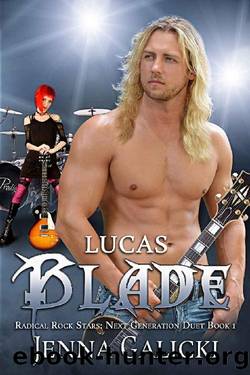LUCAS BLADE_Radical Rock Stars_Next Generation Duet Book 1 by Jenna Galicki