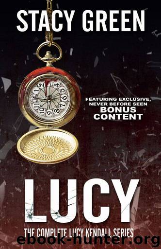 LUCY: The Complete Lucy Kendall Series with Bonus Content (The Lucy Kendall Series Book 5) by Stacy Green