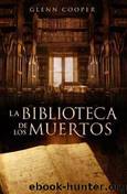 La Biblioteca De Los Muertos(c.3) by Glenn Cooper