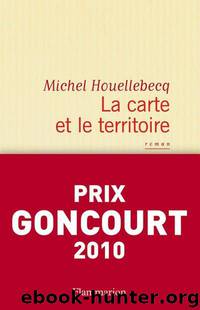 La Carte Et Le Territoire by Michel Houellebecq