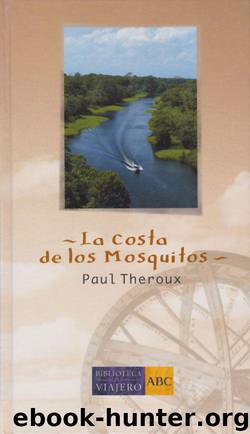La Costa De Los Mosquitos by Paul Theroux