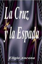 La Cruz Y La Espada by Eligio Ancona
