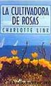 La Cultivadora De Rosas by Charlotte Link