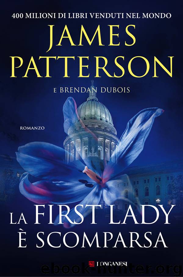 La First Lady è scomparsa by James Patterson Brendan DuBois
