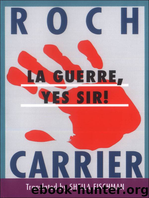 La Guerre:Yes Sir by Roch Carrier