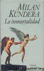 La Inmortalidad by Milan Kundera