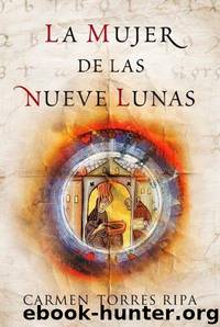 La Mujer De Las Nueve Lunas by Carmen Torres Ripa