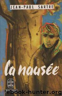 La Nausée by Sartre Jean-Paul