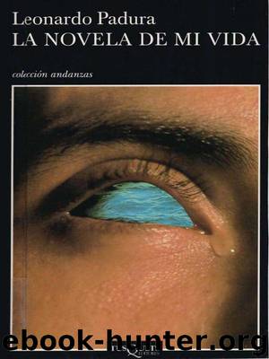 La Novela De Mi Vida by Leonardo Padura Fuentes