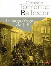 La Saga Fuga De Jb by Gonzalo Torrente Ballester