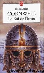 La Saga du roi Arthur Tome 1 : Le Roi de l'hiver by Bernard Cornwell