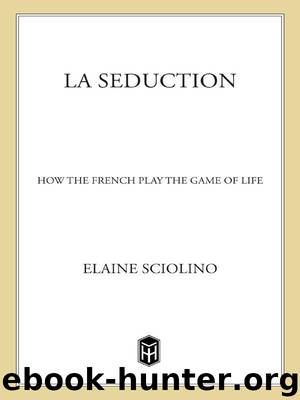 La Seduction: How the French Play the Game of Life by Sciolino Elaine