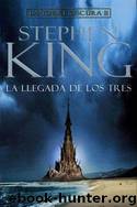 La Torre Oscura II: La Llegada de los Tres by STEPHEN KING