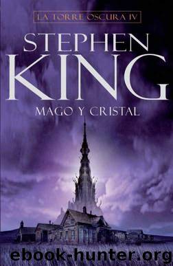 La Torre Oscura IV: Mago y Cristal by STEPHEN KING