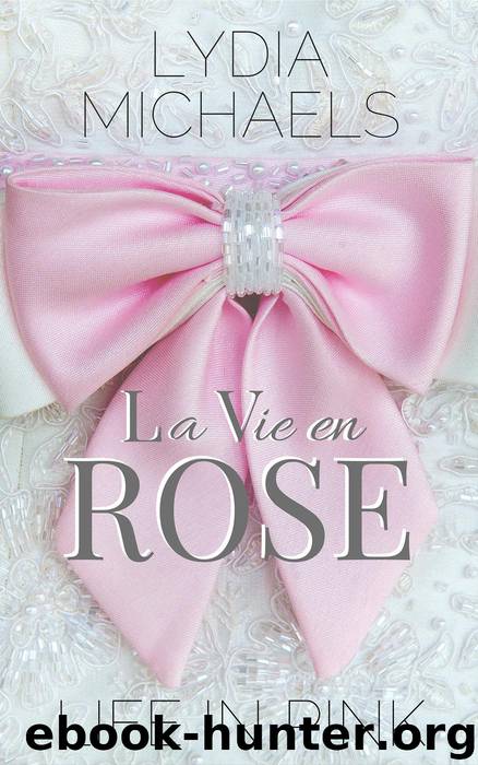 La Vie en Rose {Life in Pink} by Lydia Michaels
