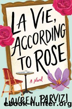 La Vie, According to Rose: A Novel by Lauren Parvizi