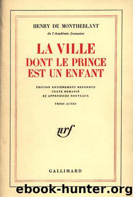 La Ville dont le Prince est un Enfant by Henry de Montherlant