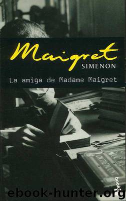 La amiga de Madame Maigret by Georges Simenon