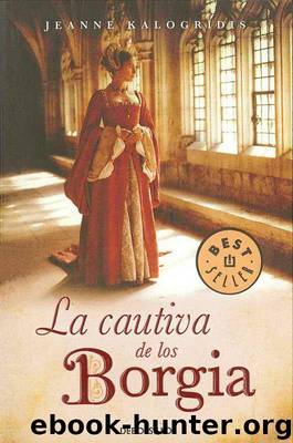 La cautiva de los Borgia by Jeanne Kalogridis