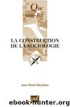 La construction de la sociologie by Jean-Michel Berthelot