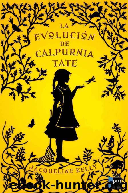 La evolución Calpurnia Tate by Jacqueline Kelly
