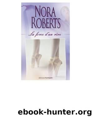 La force d'un rêve by Nora Roberts