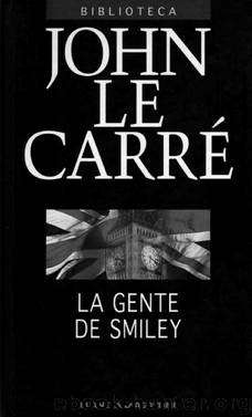 La gente de Smiley by Le Carré John