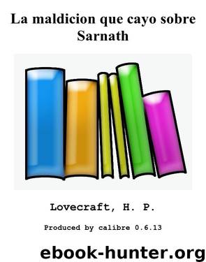 La maldicion que cayo sobre Sarnath by Lovecraft H. P